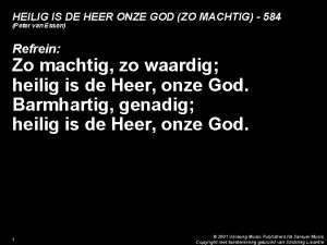 HEILIG IS DE HEER ONZE GOD ZO MACHTIG