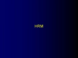 HRM HRM Functions l l l Manpower PlanningBudgeting