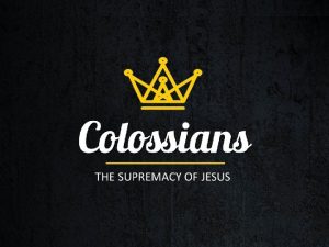 Colossians Paul an apostle of Christ Jesus by