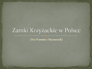 Zamki Krzyackie w Polsce Na Warmii i Mazurach