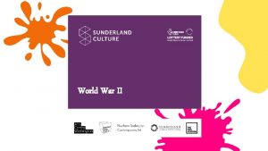 World War II WORLD WAR II Sunderland Culture