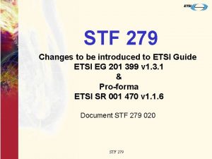 STF 279 Changes to be introduced to ETSI