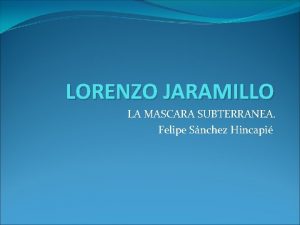 LORENZO JARAMILLO LA MASCARA SUBTERRANEA Felipe Snchez Hincapi
