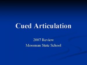 Cued Articulation 2007 Review Mossman State School What