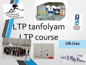 LTP tanfolyam LTP course U 8 U 10