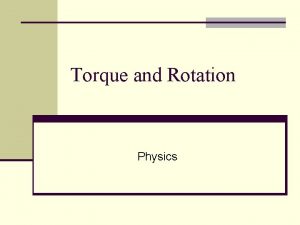 Torque and Rotation Physics Torque n Force is