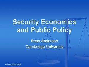 Security Economics and Public Policy Ross Anderson Cambridge