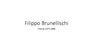 Filippo Brunellischi Firenze 1377 1446 Di che periodo