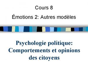 Cours 8 motions 2 Autres modles Psychologie politique