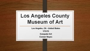 Los Angeles County Museum of Art Los Angeles