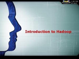 Introduction to Hadoop Contents 1 What is Hadoop