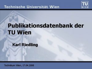 Publikationsdatenbank der TU Wien Karl Riedling Technikum Wien Publikationsdatenbank der TU Wien Karl Riedling Technikum Wien