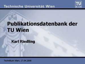 Publikationsdatenbank der TU Wien Karl Riedling Technikum Wien