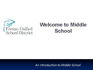 Welcome to Middle School An Introduction to Middle