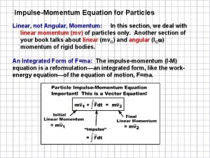 ImpulseMomentum Equation for Particles Linear not Angular Momentum