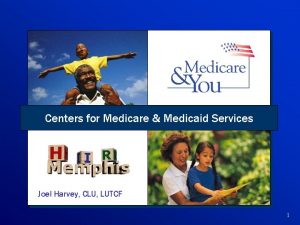 Centers for Medicare Medicaid Services Joel Harvey CLU