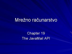 Mreno raunarstvo Chapter 19 The Java Mail API