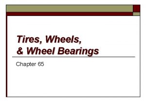 Tires Wheels Wheel Bearings Chapter 65 Tire Forces