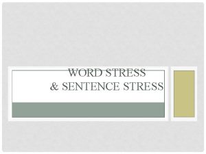 WORD STRESS SENTENCE STRESS REVIEW OF VOWELS Three