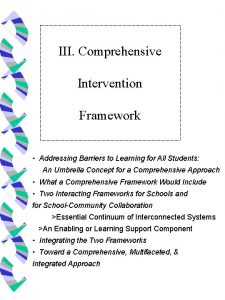 III Comprehensive Intervention Framework Addressing Barriers to Learning