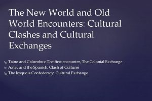 The New World and Old World Encounters Cultural