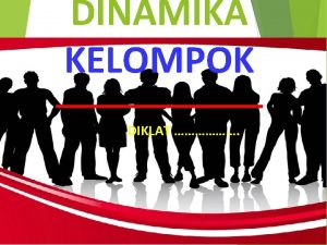 DINAMIKA KELOMPOK DIKLAT DESKRIPSI Dinamika Kelompok meningkatkan pengetahuan