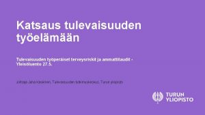 Katsaus tulevaisuuden tyelmn Tulevaisuuden typeriset terveysriskit ja ammattitaudit