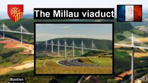 The Millau viaduct Bastien 1 1 History Gorge