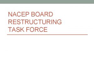 NACEP BOARD RESTRUCTURING TASK FORCE Board Restructuring Ad