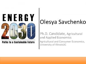 Olesya Savchenko Ph D Candidate Agricultural and Applied
