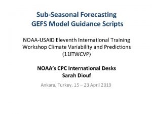 SubSeasonal Forecasting GEFS Model Guidance Scripts NOAAUSAID Eleventh