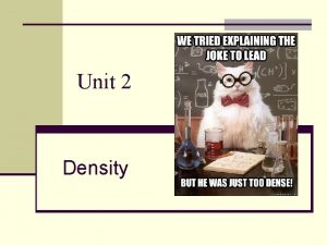 Unit 2 Density Density Ratio of mass of