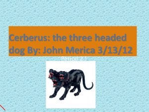 Cerberus the three headed dog By John Merica