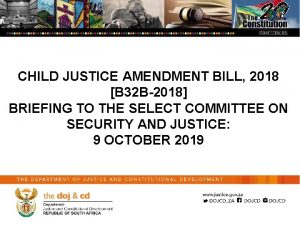 CHILD JUSTICE AMENDMENT BILL 2018 B 32 B2018