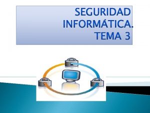 Seguridad y amenazas Se entiende por seguridad la