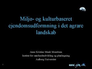 Milj og kulturbaseret ejendomsudformning i det agrare landskab