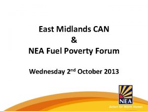 East Midlands CAN NEA Fuel Poverty Forum Wednesday