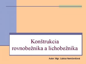 Kontrukcia rovnobenka a lichobenka Autor Mgr ubica Nemoviov