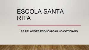 ESCOLA SANTA RITA AS RELAES ECONMICAS NO COTIDIANO