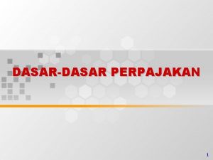 DASARDASAR PERPAJAKAN 1 PENGERTIAN PAJAK 2 Prof Dr