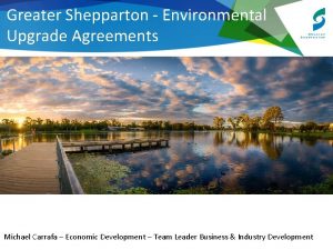 Greater Shepparton Environmental Upgrade Agreements Michael Carrafa Economic