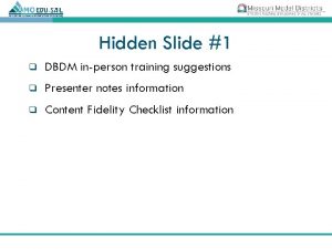 Hidden Slide 1 DBDM inperson training suggestions Presenter