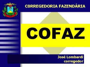 C 0 RREGEDORIA FAZENDRIA COFAZ Jos Lombardi corregedor