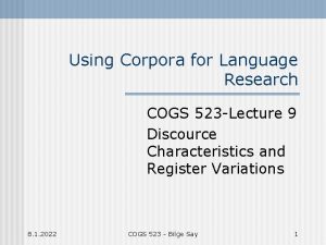 Using Corpora for Language Research COGS 523 Lecture Using Corpora for Language Research COGS 523 Lecture