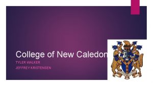 College of New Caledonia TYLER WALKER JEFFREY KRISTENSEN