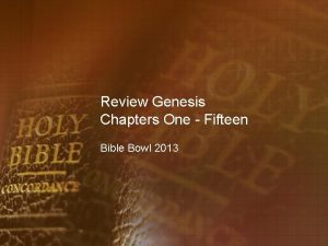 Review Genesis Chapters One Fifteen Bible Bowl 2013