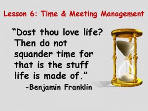 Lesson 6 Time Meeting Management Dost thou love