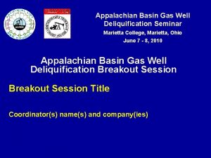 Appalachian Basin Gas Well Deliquification Seminar Marietta College