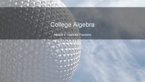 College Algebra Module 8 Quadratic Functions Module Learning