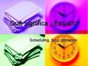 Qu significa Estudio Scheduling foco probando Scheduling Scheduling